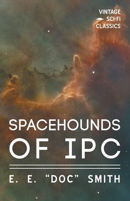 Spacehounds of IPC by Smith, E. E. Doc