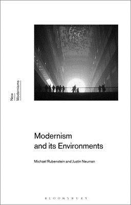 Modernism and Its Environments by Rubenstein, Michael