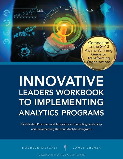 Innovative Leaders Workbook to Implementiung Analytics Programs by Metcalf, Maureen