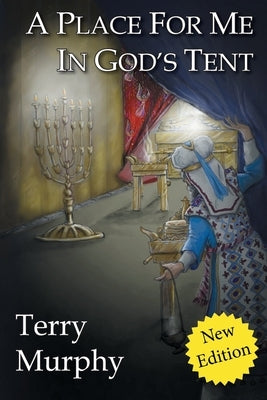 A Place for Me in God's Tent by Murphy, Terry