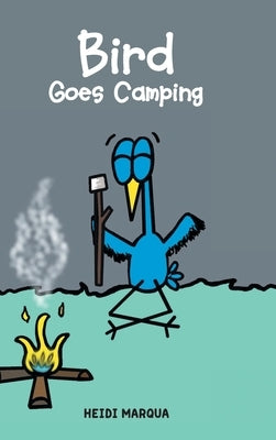 Bird Goes Camping by Marqua, Heidi