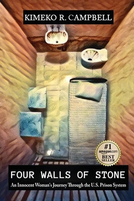 Four Walls of Stone: An Innocent Woman's Journey Through the U.S. Prison System by Campbell, Kimeko R.