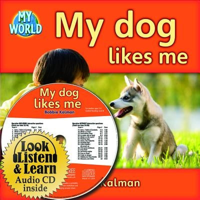 My Dog Likes Me - CD + Hc Book - Package by Kalman, Bobbie