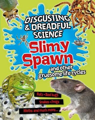 Slimy Spawn and Other Gruesome Life Cycles by Taylor, Barbara