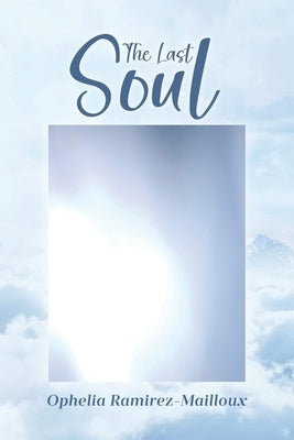 The Last Soul by Ramirez-Mailloux, Ophelia