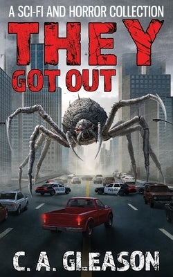 They Got Out: A Sci-Fi and Horror Collection by Gleason, C. a.