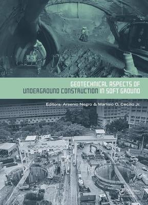 Geotechnical Aspects of Underground Construction in Soft Ground: Proceedings of the 9th International Symposium on Geotechnical Aspects of Underground by Negro, Arsenio