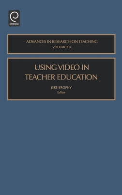 Using Video in Teacher Education by Brophy, Jere E.