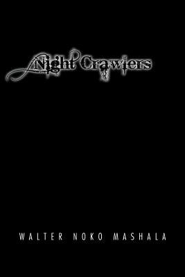 Night Crawlers by Mashala, Walter Noko