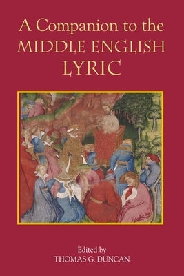 A Companion to the Middle English Lyric by Duncan, Thomas G.
