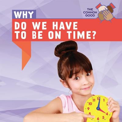 Why Do We Have to Be on Time? by Houser, Grace