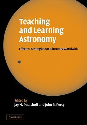 Teaching and Learning Astronomy: Effective Strategies for Educators Worldwide by Pasachoff, Jay