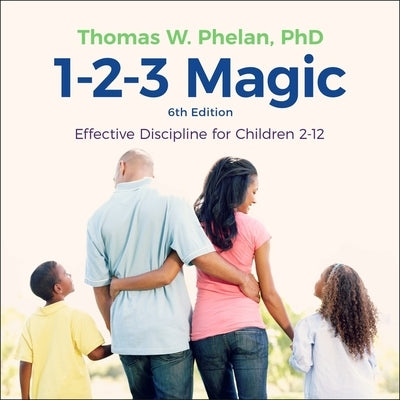 1-2-3 Magic: Effective Discipline for Children 2-12 (6th Edition) by Phelan, Thomas W.