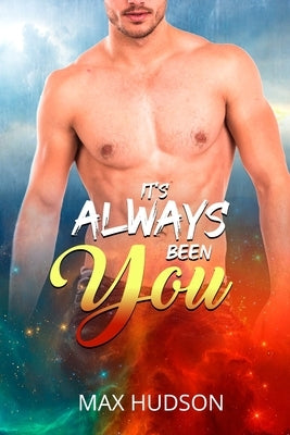 It's Always Been You by Hudson, Max