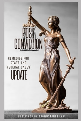 Post Conviction Remedies State and Federal Cases Update by Law, Brownstones