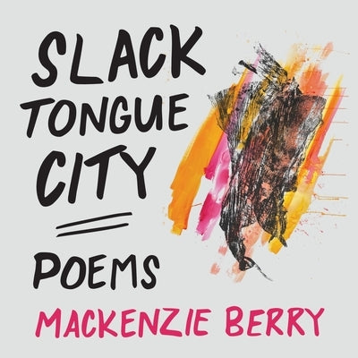Slack Tongue City by Berry, Mackenzie