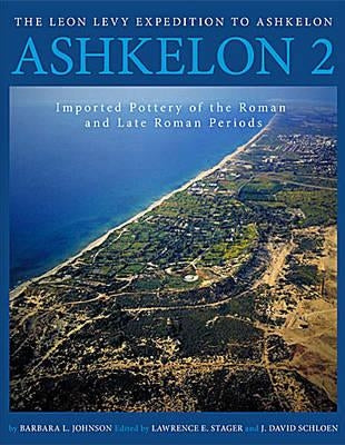 Ashkelon 2: Imported Pottery of the Roman and Late Roman Periods by Johnson, Barbara L.