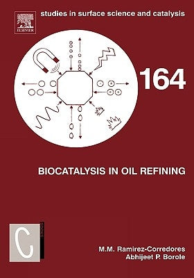 Biocatalysis in Oil Refining: Volume 164 by Ramirez-Corredores, M. M.