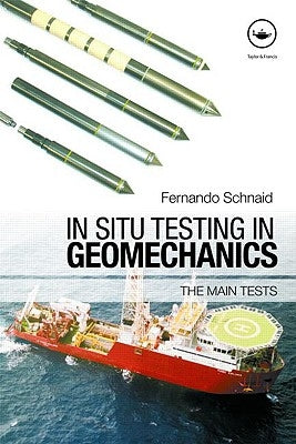 In Situ Testing in Geomechanics: The Main Tests by Schnaid, Fernando