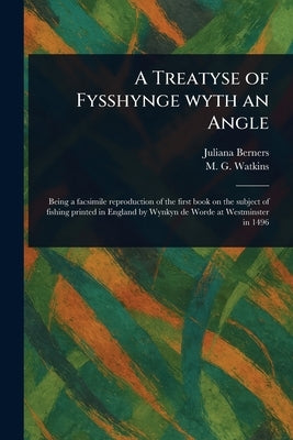 A Treatyse of Fysshynge Wyth an Angle by Berners, Juliana
