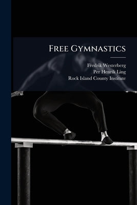 Free Gymnastics by Westerberg, Fredrik