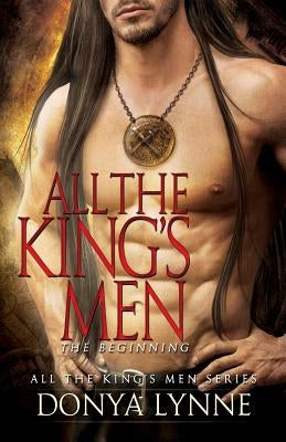 All the King's Men - The Beginning by Lynne, Donya