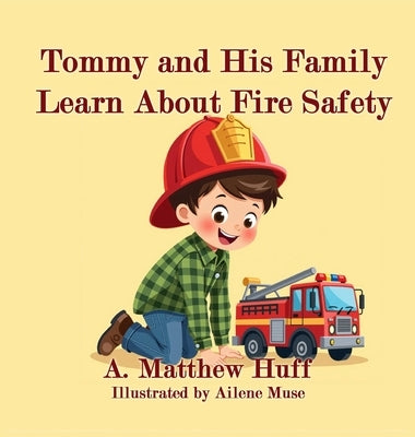 Tommy and His Family Learn About Fire Safety by Huff, A. Matthew