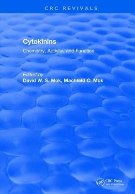 Cytokinins: Chemistry, Activity, and Function by Mok, David W. S.