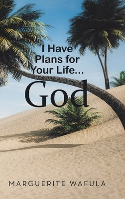 I Have Plans for Your Life... God by Wafula, Marguerite