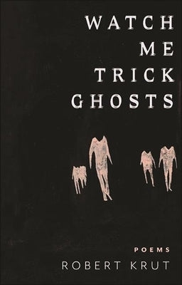 Watch Me Trick Ghosts by Krut, Robert