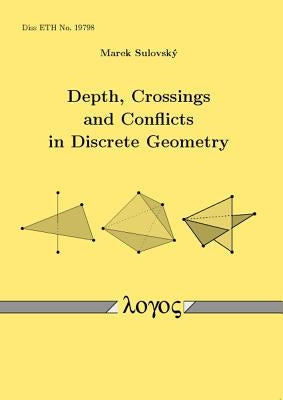 Depth, Crossings and Conflicts in Discrete Geometry by 'Y, Marek Sulovsk
