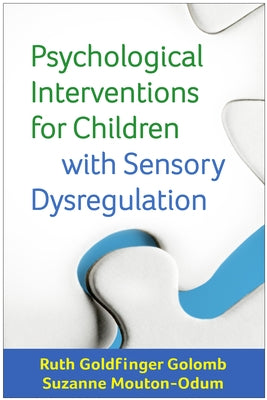 Psychological Interventions for Children with Sensory Dysregulation by Golomb, Ruth Goldfinger