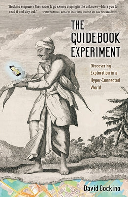 The Guidebook Experiment: Discovering Exploration in a Hyper-Connected World by Bockino, David