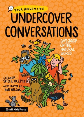Undercover Conversations: Eavesdrop on the Natural World by Spicer Rice, Eleanor