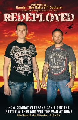Redeployed: How Combat Veterans Can Fight the Battle Within and Win the War at Home by Robichaux Ph. D., Chad