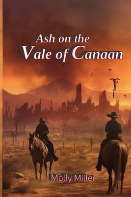 Ash on the Vale of Canaan by Miller, Molly