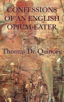 Confessions of an English Opium-Eater by de Quincey, Thomas
