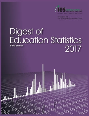 Digest of Education Statistics 2017 by Snyder, Thomas D.
