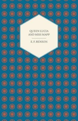 Queen Lucia and Miss Mapp by Benson, E. F.