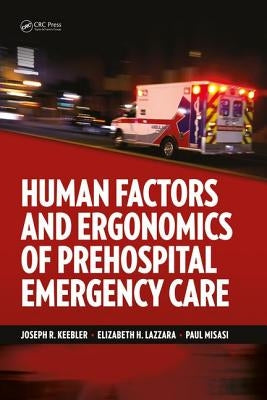 Human Factors and Ergonomics of Prehospital Emergency Care by Keebler, Joseph R.