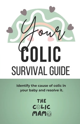 Your Colic Survival Guide: Identify the cause of colic in your baby and resolve it by Watts, Sam