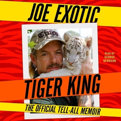Tiger King: The Official Tell-All Memoir by Exotic, Joe