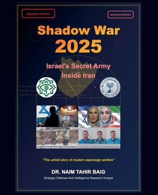 Shadow War 2025: Israel's Secret Army Inside Iran by Baig, Naim Tahir