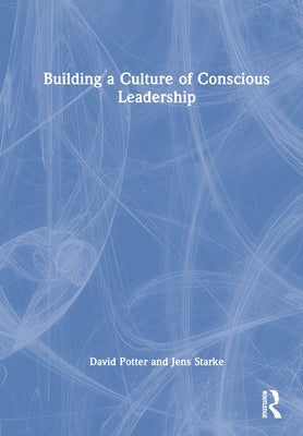 Building a Culture of Conscious Leadership by Potter, David