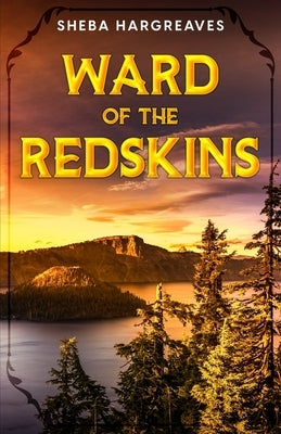 Ward of the Redskins by Hargreaves, Sheba