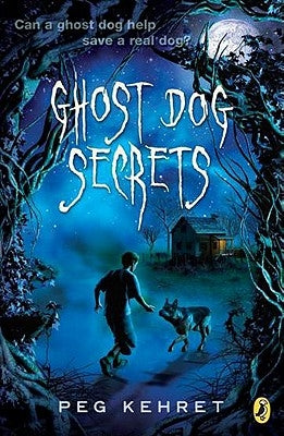 Ghost Dog Secrets by Kehret, Peg