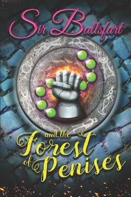 Sir Ballsfart and the Forest of Penises by Ballsfart, Sir