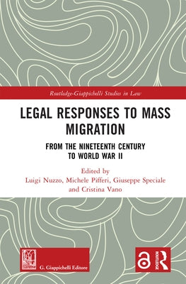 Legal Responses to Mass Migration: From the Nineteenth Century to World War II by Nuzzo, Luigi