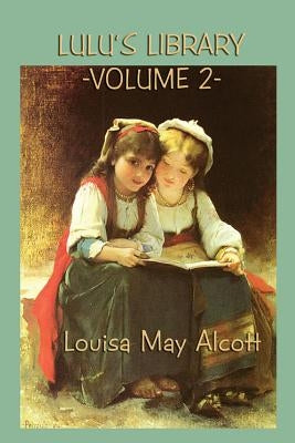 Lulu's Library Vol. 2 by Alcott, Louisa May