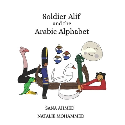 Soldier Alif and the Arabic Alphabet by Mohammed, Natalie